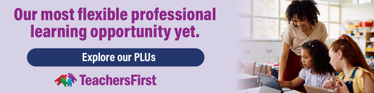 Ad depicting K-12 teacher and two students at laptop with text that reads: Our most flexible professional learning opportunity yet. Explore our PLUs!